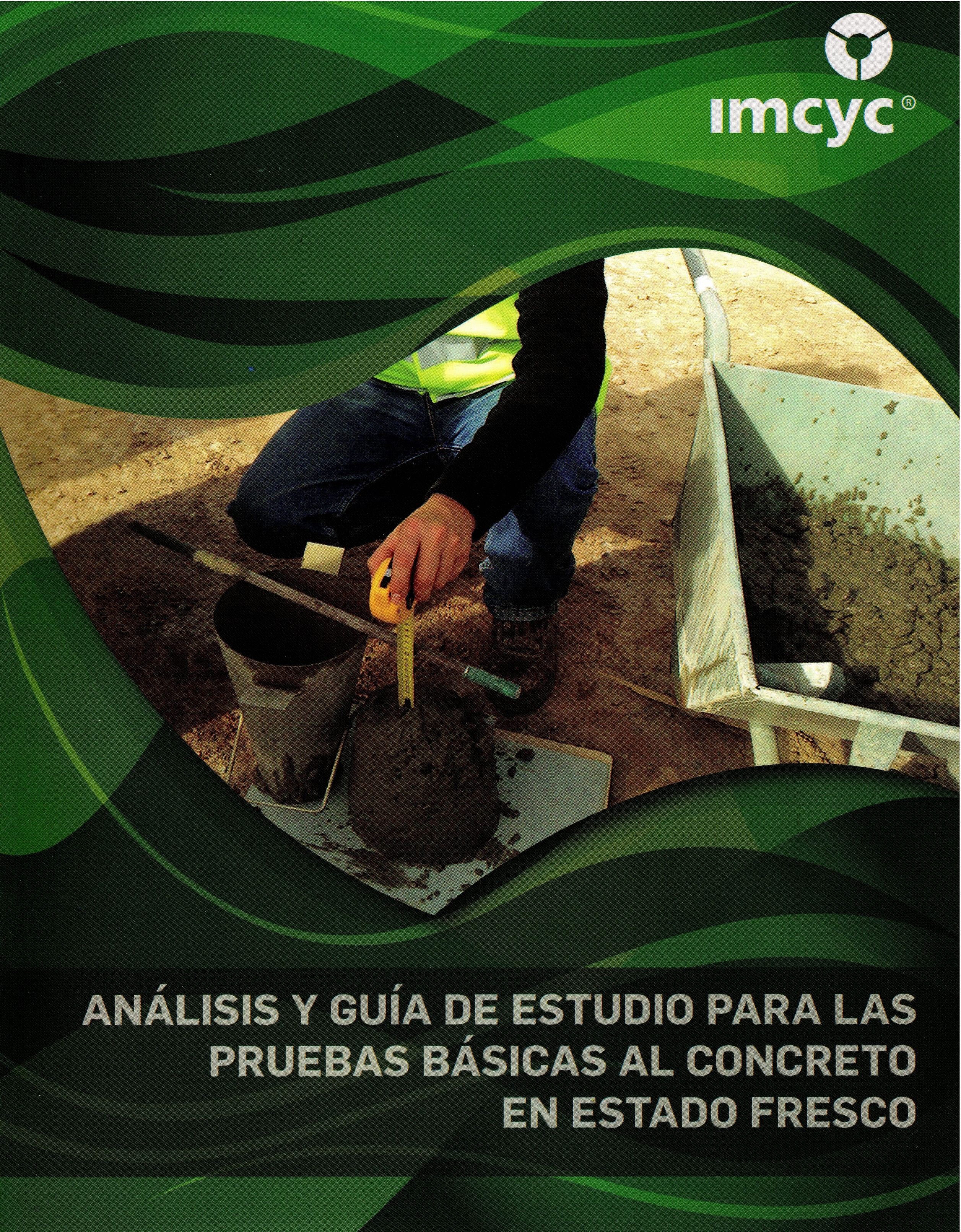 ANÁLISIS Y GUÍA DE ESTUDIO PARA LAS PRUEBAS BÁSICAS AL CONCRETO EN ESTADO FRESCO