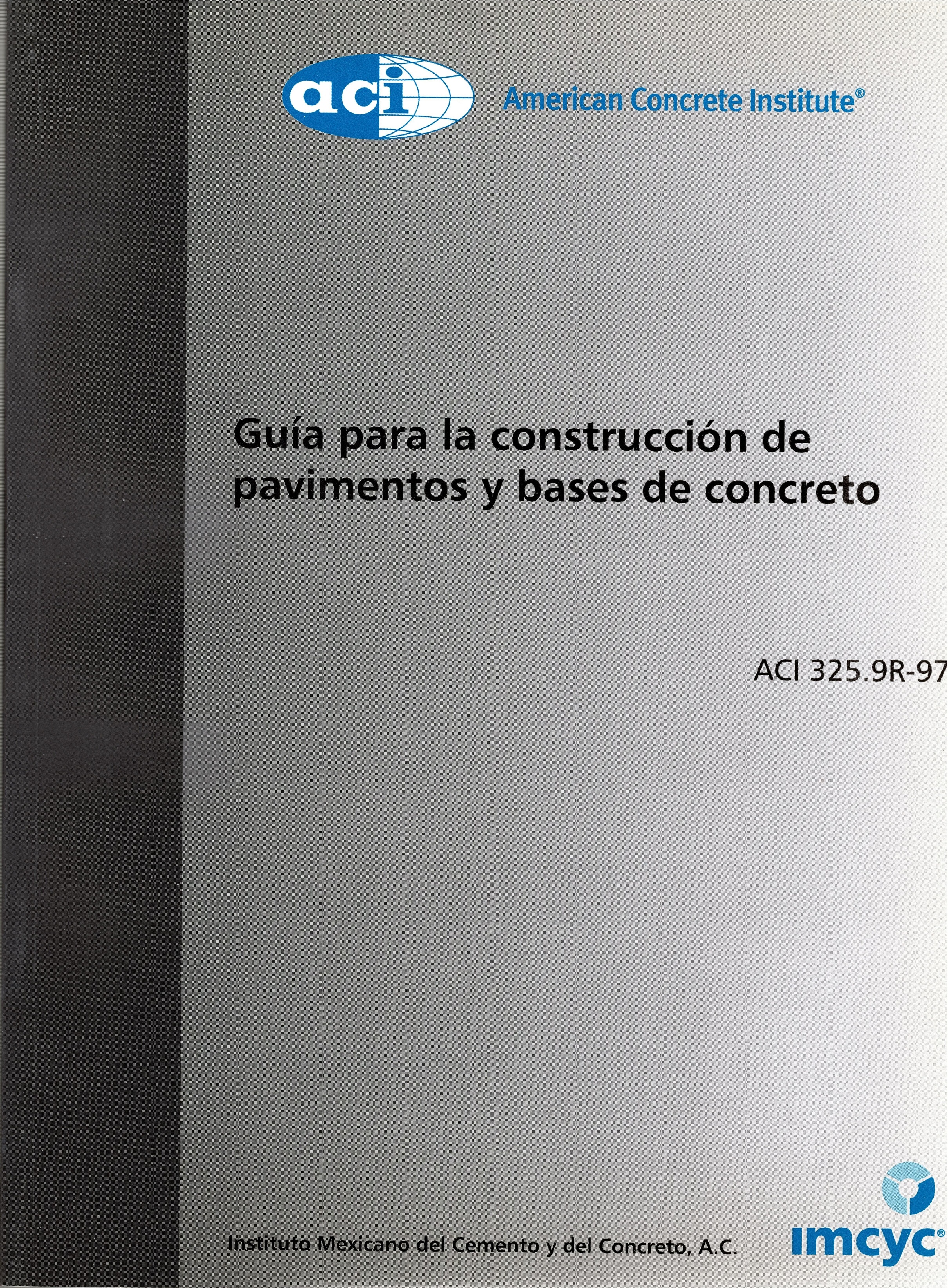 GUÍA PARA LA CONSTRUCCIÓN DE PAVIMENTOS Y BASES CONCRETO 325 9R 97